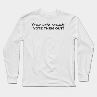 Your Vote Counts! Long Sleeve T-Shirt